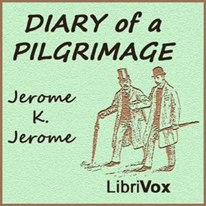 Diary of a Pilgrimage by Jerome K. Jerome (1859 - 1927)