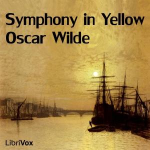 Symphony in Yellow by Oscar Wilde (1854 - 1900)