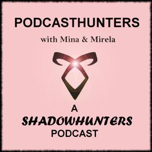 PODCASTHUNTERS: A Shadowhunters Podcast