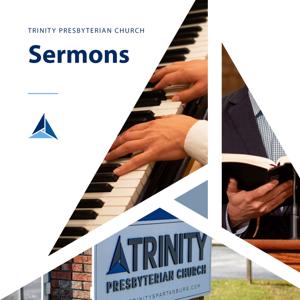 Trinity Presbyterian Church Podcast (Spartanburg, SC) by Trinity Presbyterian Church