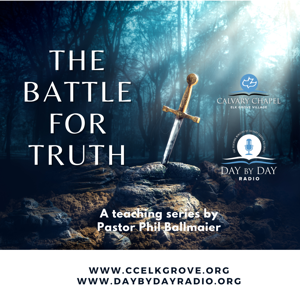 Calvary Chapel Elk Grove-The Battle For Truth