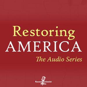 Restoring America with Joel McDurmon: The Audio Series