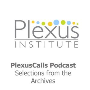 PlexusCalls Podcast: Selections from the Archives