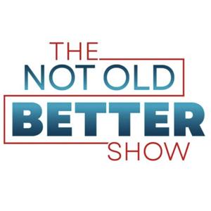 The Not Old - Better Show