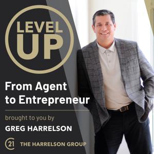 Level Up - From Agent to Entrepreneur by Greg Harrelson - Real Estate Broker, Entrepreneur & Coach