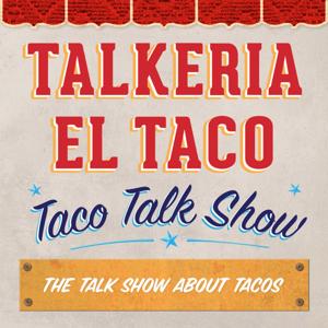 Talkeria el Taco Taco Talk Show