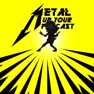 METAL UP YOUR PODCAST - All Things Metallica by Clint Wells