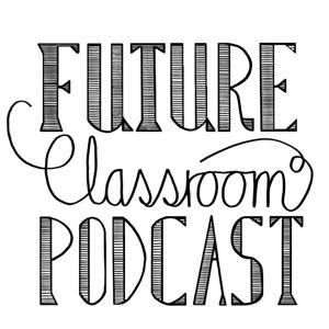 Future Classroom Podcast