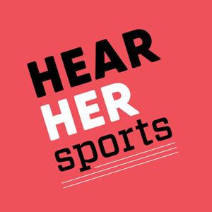 Hear Her Sports by Evergreen Podcasts