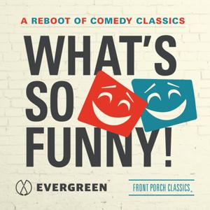 What's So Funny! by Evergreen Podcasts