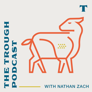 The Trough Podcast with Nathan Zach