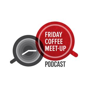 Friday Coffee Meet Up Podcast