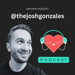 The Josh Gonzales Podcast