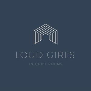 Loud Girls in Quiet Rooms Podcast