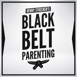 Denny Strecker's Black Belt Parenting Podcast