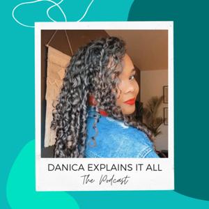Danica Explains It All, The Podcast