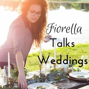 Fiorella Talks Weddings Podcast-Neira Event Group
