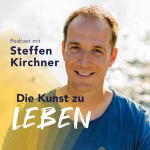 DIE KUNST ZU LEBEN - Dein Podcast für Lebensglück, moderne Spiritualität, emotionale Freiheit und berufliche Erfüllung