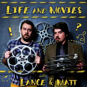 Life and Movies with Lance & Matt