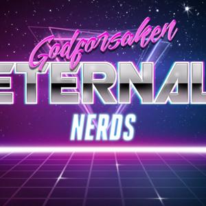 Godforsaken Eternal Nerds