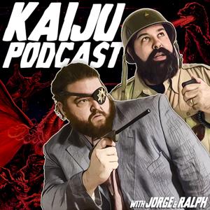 Kaiju Podcast by Ralph Apel and Jorge Garcia