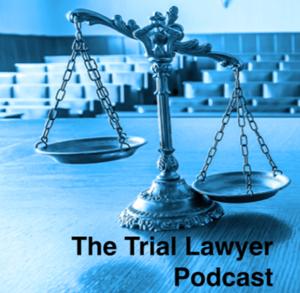 The Trial Lawyer Podcast