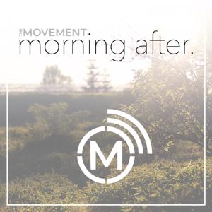 TheMovement Morning After Podcast