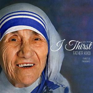 I Thirst (John 19:28) with Father Khoi