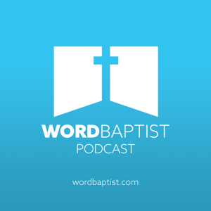 Word Baptist Church Sermons