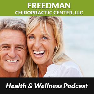 Freedman Chiropractic Health and Wellness Podcast