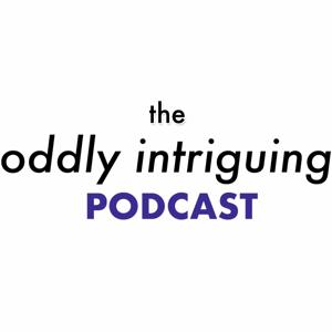 The Oddly Intriguing Podcast