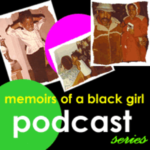 Memoirs of a Black Girl Podcast Series