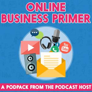 The Online Business Primer: A Podpack from The Podcast Host