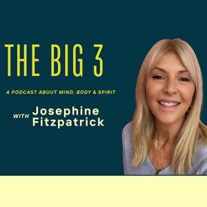 The Big 3 with Josephine Fitzpatrick