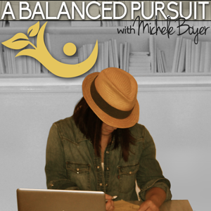 A Balanced Pursuit Podcast with Michele Boyer