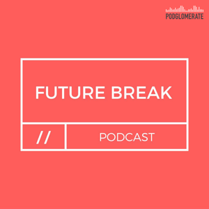 Future Break Podcast