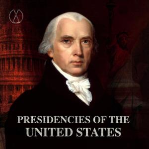 Presidencies of the United States by Evergreen Podcasts