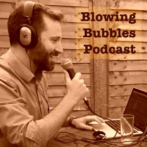 Blowing Bubbles podcast