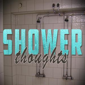 Shower Thoughts