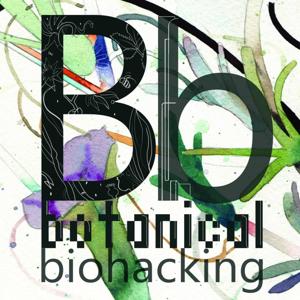 Botanical Biohacking