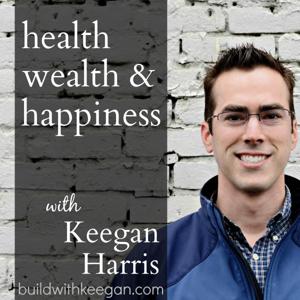 Health, Wealth, and Happiness with Keegan Harris