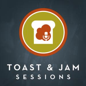 Toast and Jam Sessions Podcast