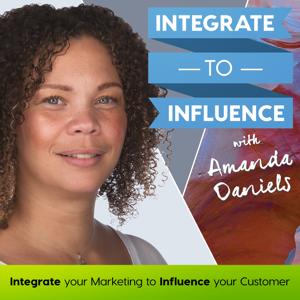 Integrate to Influence - The Integrated Marketing Podcast