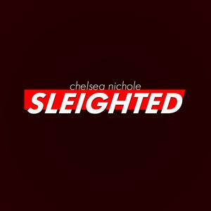 Sleighted with Chelsea Nichole