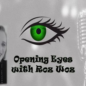 Opening Eyes with Roz Woz