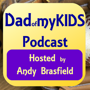 Dadofmykids Podcast with Andy Brasfield