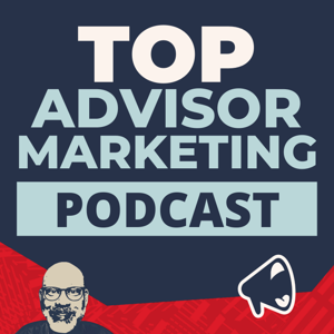 Top Advisor Marketing Podcast by Matt Halloran, CRO at ProudMouth