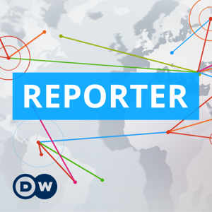 Reporter | Video Podcast | Deutsche Welle