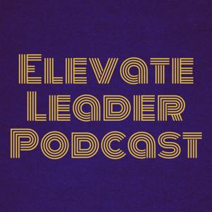 Elevate Leader Podcast - Kitchener Gospel Temple