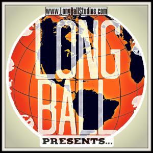 LongBall Presents...